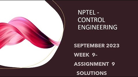 NPTEL CONTROL ENGINEERING WEEK 9 ASSIGNMENT 9 SOLUTIONS