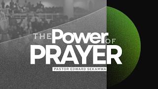 THE POWER OF PRAYER | PASTOR EDWARD SEKAMWA | 25-06-2026