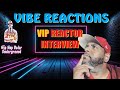 Vibe reactions vip reactor interview