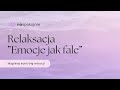 5 min relaksacja "Emocje jak fale"