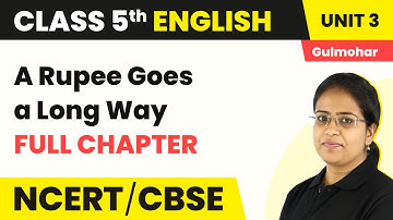 A Rupee Goes a Long Way - Full Chapter Explanation & Exercise | Class 5 English Unit 3 | Gulmohar