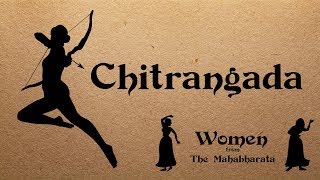 Chitrangada | Women from The Mahabharata | Princess of Manipur | Arjuna's Wife