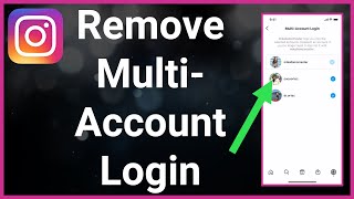 How To Remove Multi Account Login On Instagram