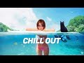 Chill Out Music Mix 💦 Summer Mix 2018 💦