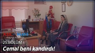 Aşk ve Mavi 25.Bölüm - Cemal beni kandırdı!