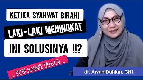 KETIKA SY4HW4T BIR4HI LAKI-LAKI MENINGKAT - Seminar dr. Aisah Dahlan, CMHt.