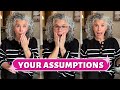 Reacting to your assumptions about me  unveiling the truth