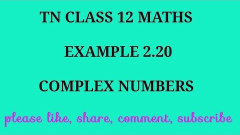 TN 12 maths chapter 2 complex numbers example 2.20