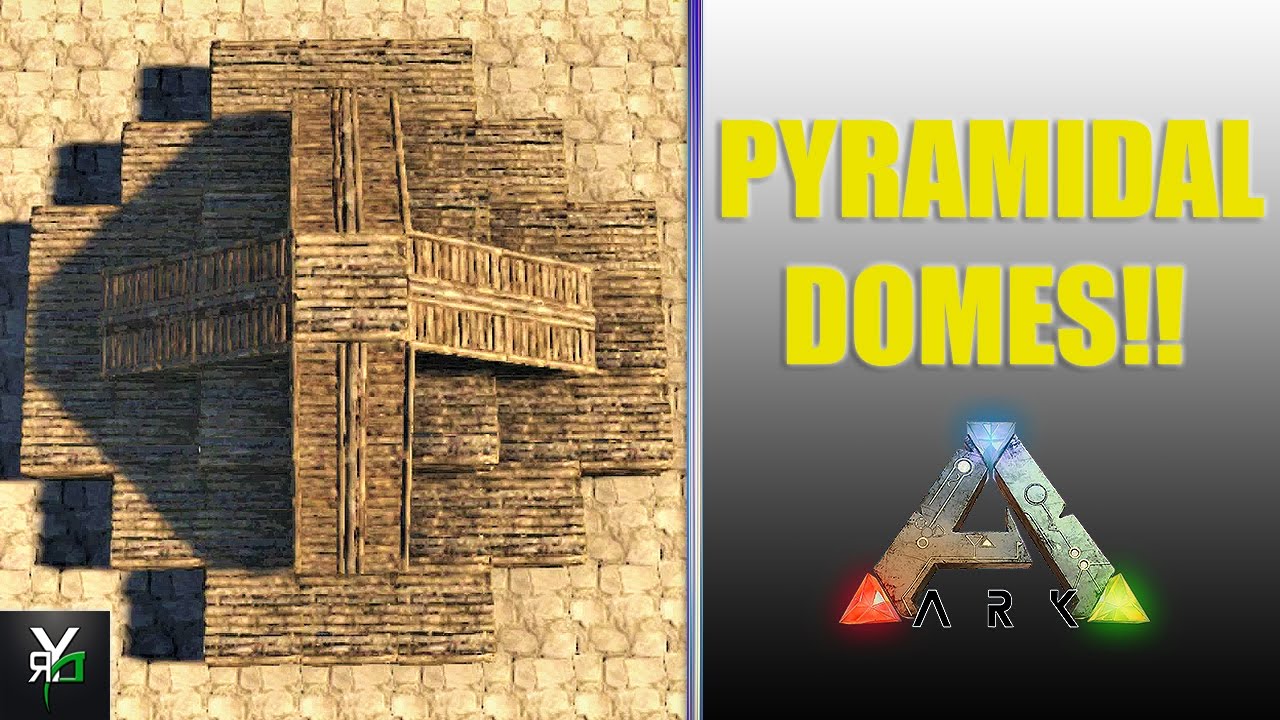 ARK: Pyramidal Dome!!- RYANT1UM's Top Tips