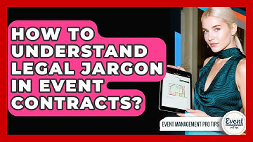 How To Understand Legal Jargon In Event Contracts? - Event Management Pro Tips