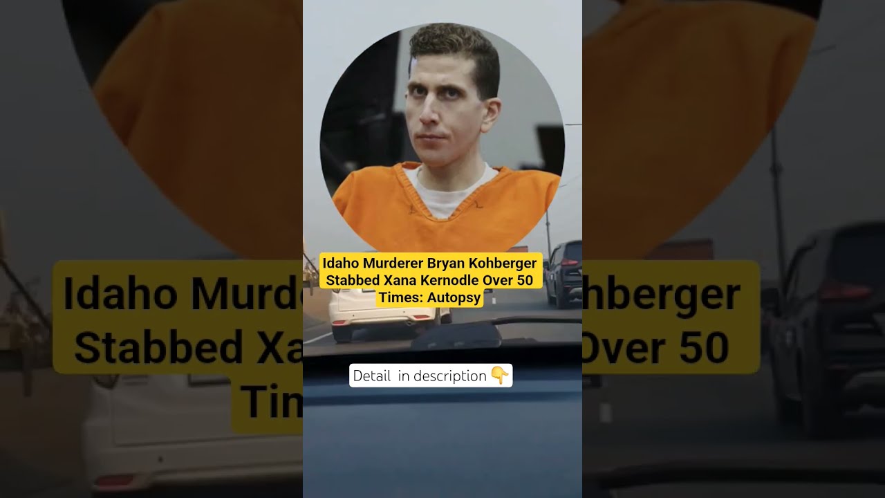 Idaho Murderer Bryan Kohberger Stabbed Xana Kernodle Over 50 Times Autopsy