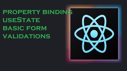 Part  9 Property binding in React | Form validation in React | useState hook