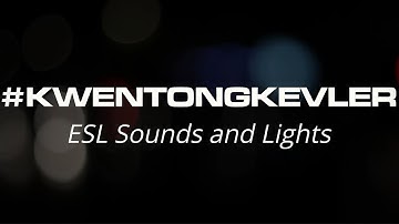 #KWENTONGKEVLER ESL Sounds and Lights