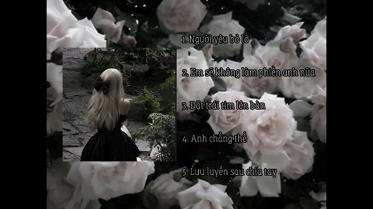 [playlist #6] nhạc chill một chút buồn | người yêu bỏ lỡ, đặt trái tim lên bàn, anh chẳng thể,...🖤