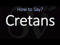 How to Pronounce Cretans? (CORRECTLY)