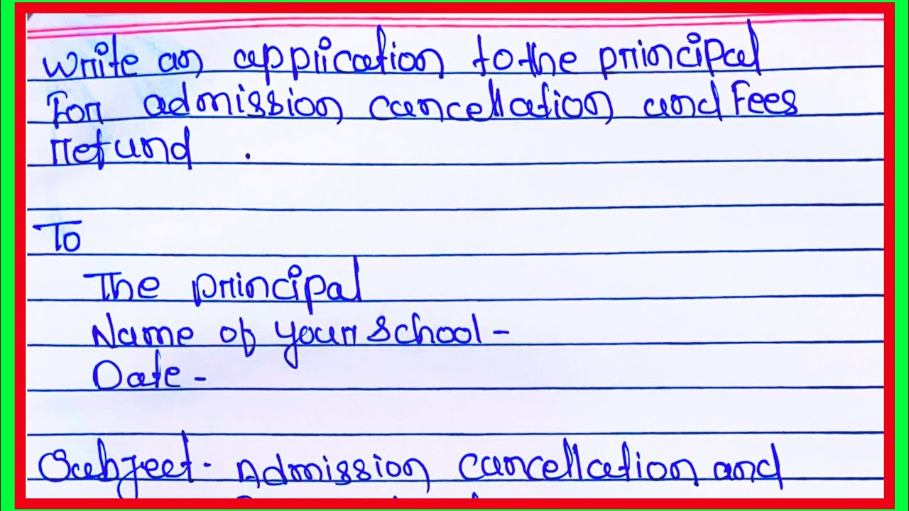 Write an application to the principal for admission cancellation and fees refund in english for kids