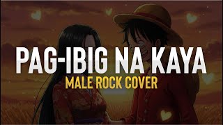 Pag Ibig Na Kaya (Male Rock Cover)