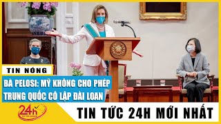 Chủ tịch Hạ viện Mỹ Nancy Pelosi nói gì với Trung Quốc khi kết thúc chuyến thăm Đài Loan? TV24h