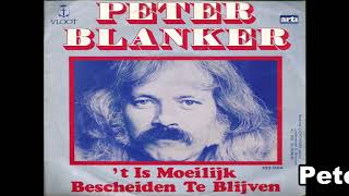 Video thumbnail of "Peter blanker-'t Is moeilijk bescheiden te blijven 1978"