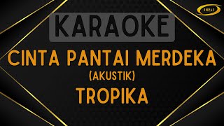 Tropika - Cinta Pantai Merdeka (Akustik) [Karaoke]