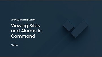 Verkada Alarms | Viewing Sites and Alarms in Command (Command User)