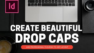 Indesign Tutorial For Beginners: Creating Beautiful Drop Caps