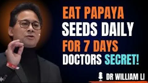 Eat Papaya Seeds Daily For 7 Days & This Happens (not what you think) Dr William Li