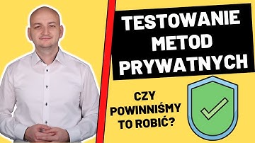 Czy Testować Jednostkowo METODY PRYWATNE? PRZYKŁADY w C#
