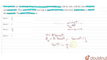 Two particles are oscillating along two close parallel straight lines side by side, with the