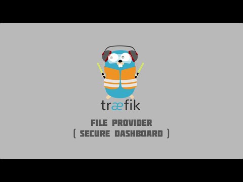 Traefik Tutorials #2 - Securing Treafik Dashboard and API