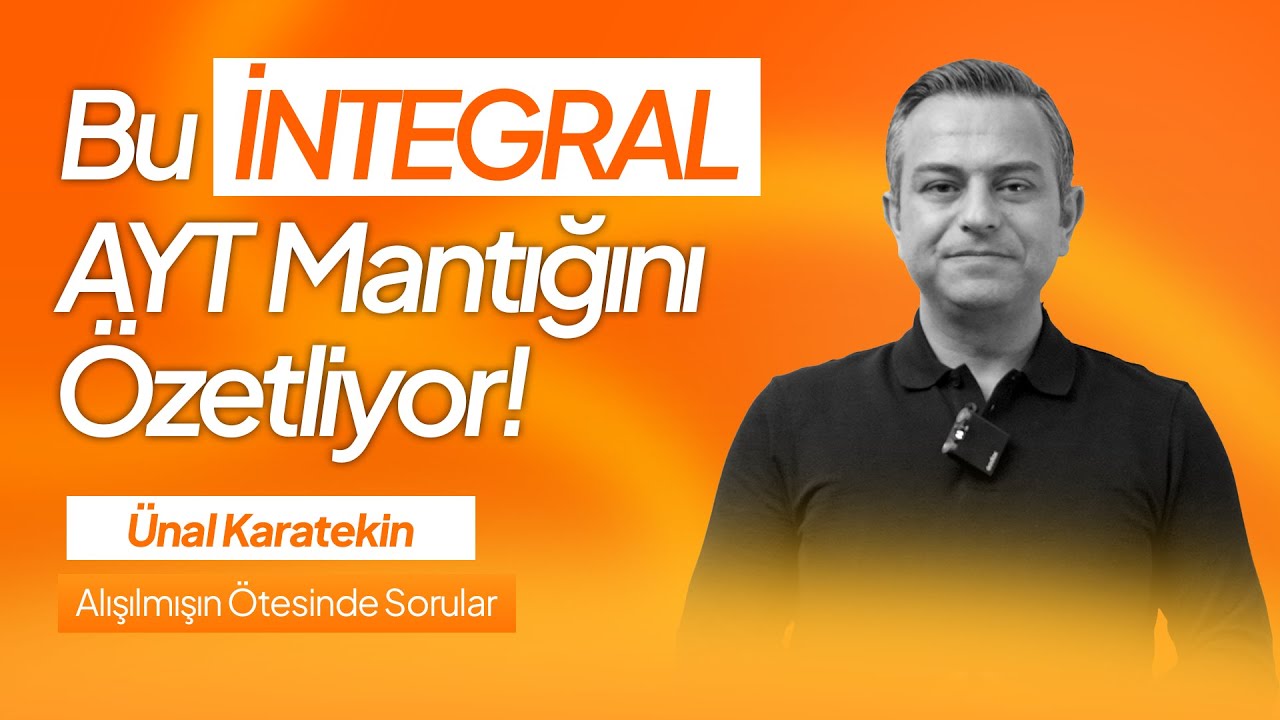 BU İNTEGRAL AYT MANTIĞINI ÖZETLİYOR ! | Alışılmışın Ötesinde Sorular #4