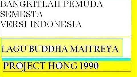 BANGKITLAH PEMUDA SEMESTA VERSI INDONESIA - LAGU BUDDHA MAITREYA