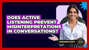 Does Active Listening Prevent Misinterpretations In Conversations? - Beyond Borders Etiquette