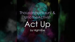 Thouxanbanfauni x UnoTheActivist - Act Up (lyrics)