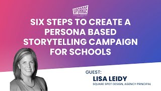 Six Steps to Create a Persona Based Storytelling Campaign for Schools | Lisa Leidy