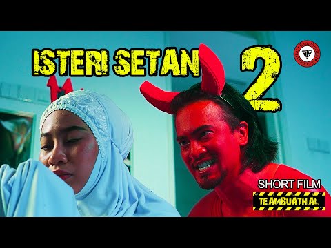 ISTERI SETAN (PART 2 -  Buka tudung kau!) | Shortfilm TeamBuatHal