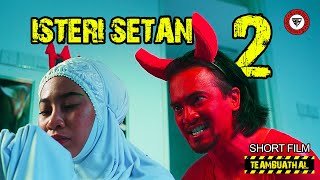 ISTERI SETAN (PART 2 -  Buka tudung kau!) | Shortfilm TeamBuatHal