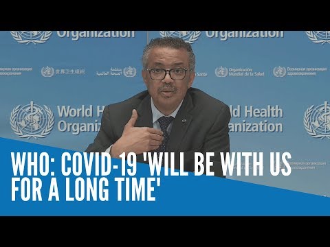 WHO: COVID-19 'will be with us for a long time'