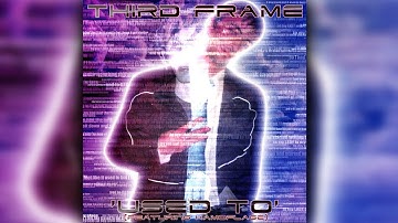 Third Frame Feat. Kamoflage "Used To"