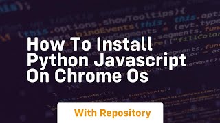 How to install python javascript on chrome os