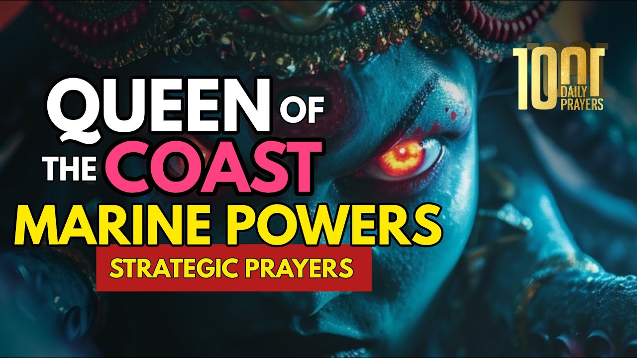 50 Power Prayers Against the Queen of the Coast and Marine Powers 