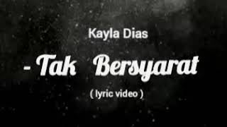 Kayla Dias  - Tak bersyarat ( lyric Video)