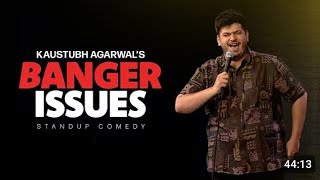 Banger Issues |Stand Up Comedy |Kaustubh Agarwal || Stand up comedy