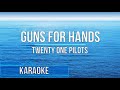 Twenty One Pilots - Guns for Hands (Karaoke)