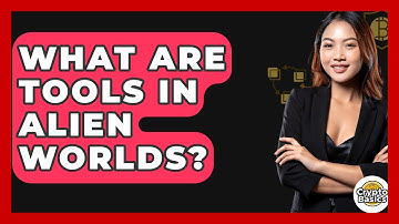 What Are Tools In Alien Worlds? - CryptoBasics360.com