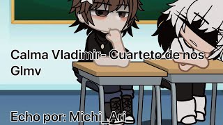 ⭑ Calma Vladimir ⭑ - Cuarteto de nos || glmv