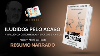 ILUDIDOS PELO ACASO | NASSIM TALEB | RESUMO COMPLETO | AUDIOBOOK