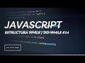 Aprende el Bucle while y do-while en JavaScript 🔄 | Explicado Fácil #14