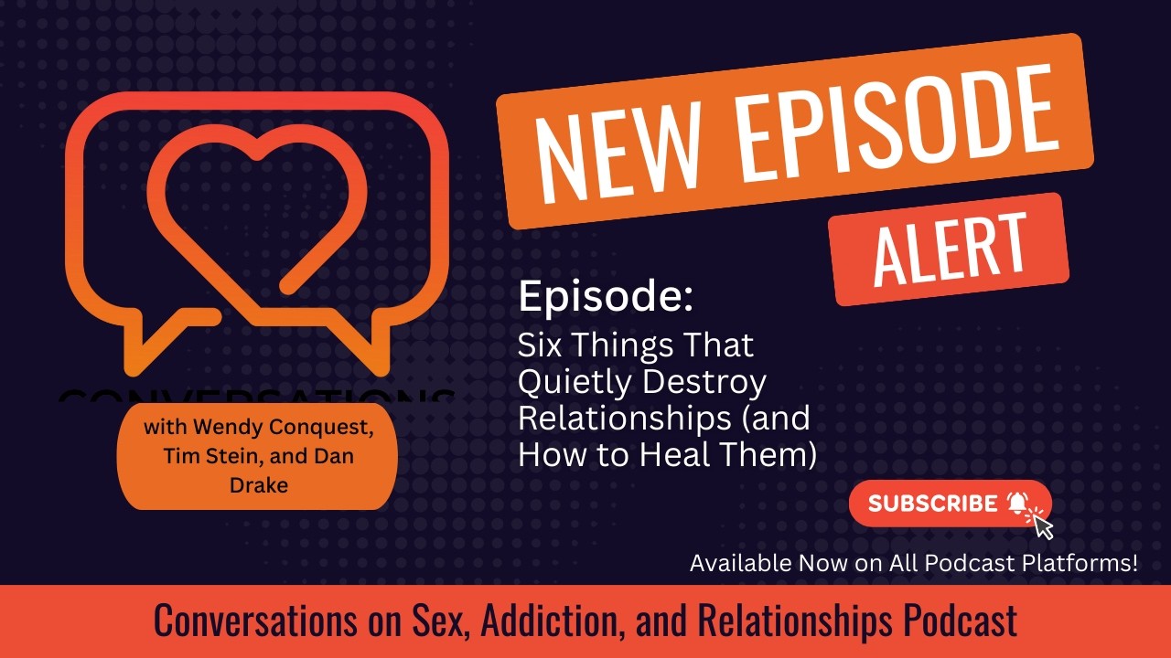 Six Things That Quietly Destroy Relationships (and How to Heal Them)