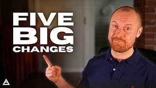 5 BIG Changes Incoming!